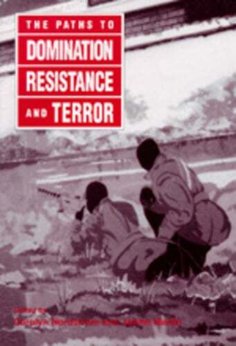 The Paths to Domination, Resistance, and Terror by Carolyn Nordstrom: New