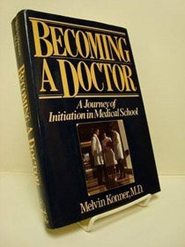 Becoming a Doctor: A Journey of Initiation in Medical School – Hardcover – GOOD