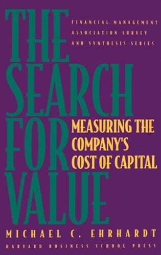 The Search for Value: Measuring the Company’s Cost of Capital by Ehrhardt: Used