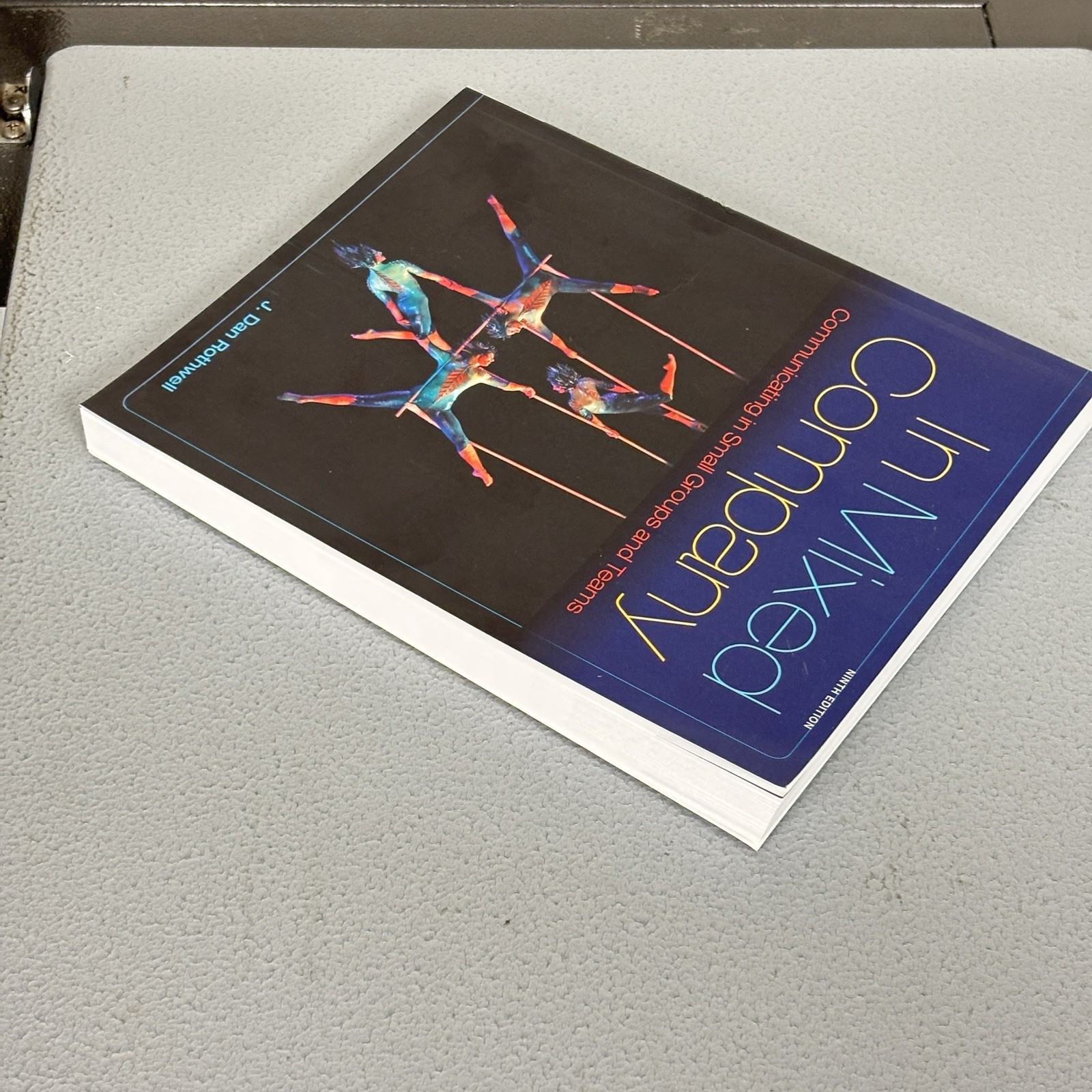 In Mixed Company: Communicating in Small Groups And Teams By J.Dan Rothwell NEW!