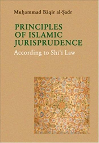 The Principles of Islamic Jurisprudence: According to Shi’i Law