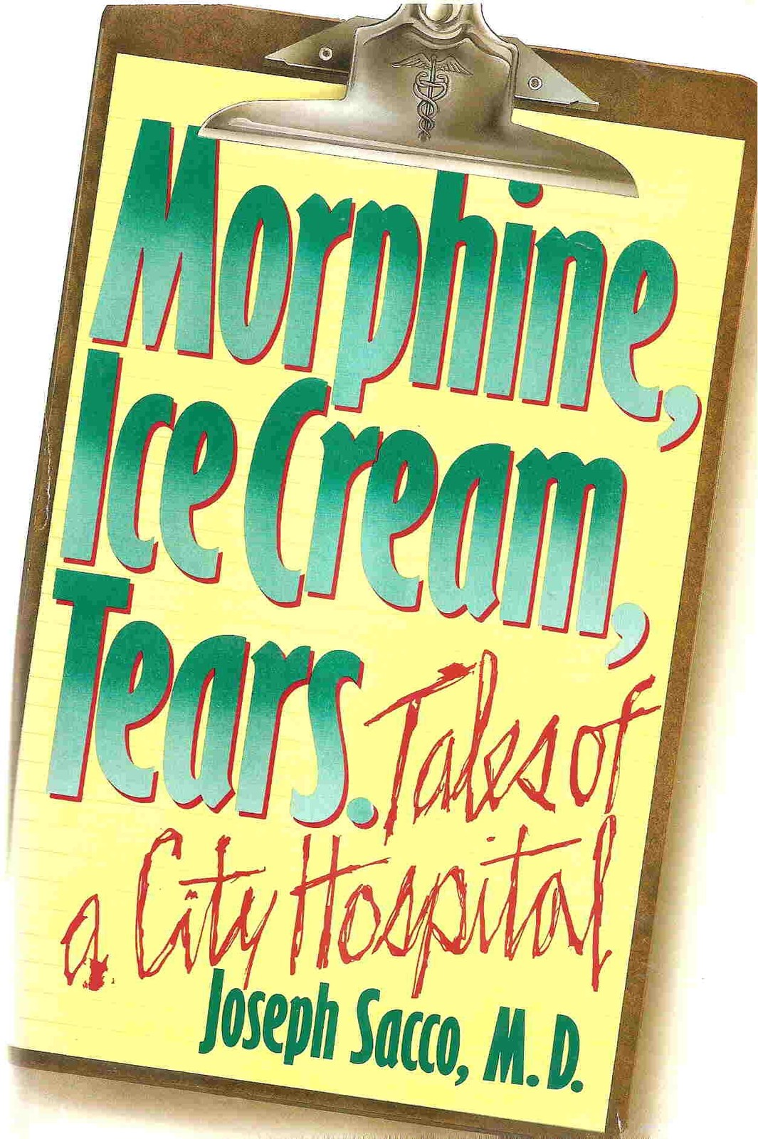 Morphine, Ice Cream, Tears: Tales of a City Hospital