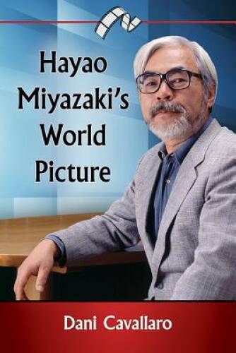Hayao Miyazakis World Picture – Paperback By Dani Cavallaro – VERY GOOD