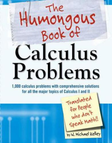 Humongous Bks.: The Humongous Book of Calculus Problems by W. Michael Kelley…