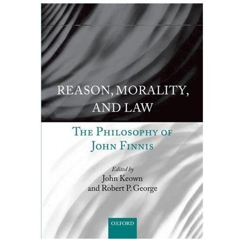 Reason, Morality, and Law : The Philosophy of John Finnis, Hardcover by Keown…