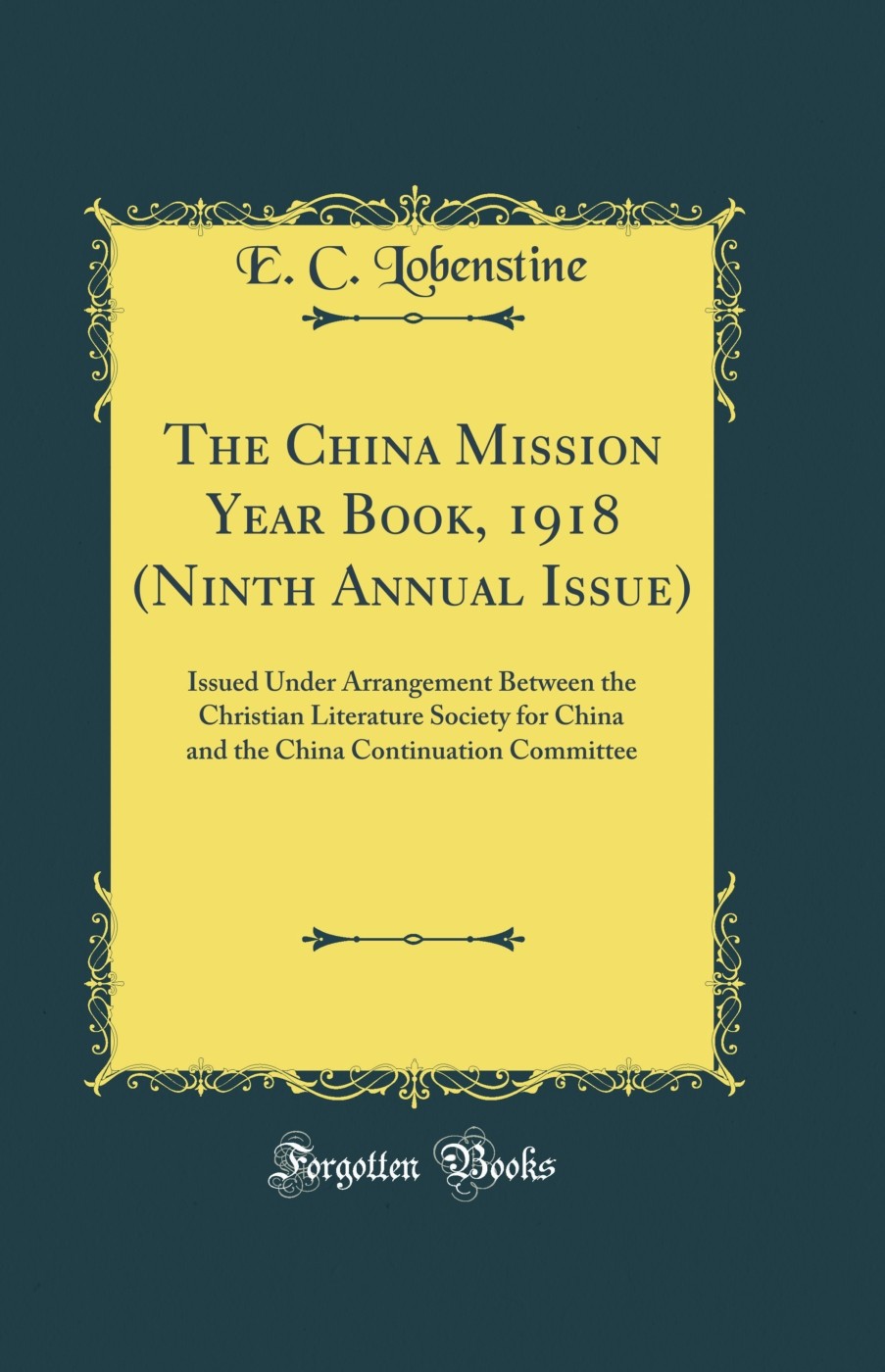 The China Mission Year Book, 1918 (Ninth Annual Issue) (Classic Reprint)