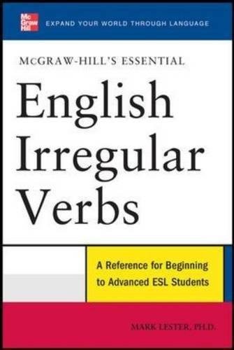 MCGRAW-HILL’S ESSENTIAL ENGLISH IRREGULAR VERBS By Mark Lester & Daniel Franklin