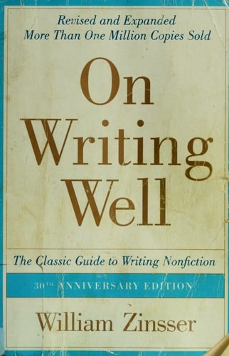 On Writing Well: The Essential Guide to Mastering Nonfiction Writing and Effecti