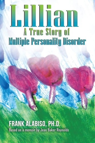 Lillian: A True Story of Multiple Personality Disorder, Alabiso PH D, Frank, New
