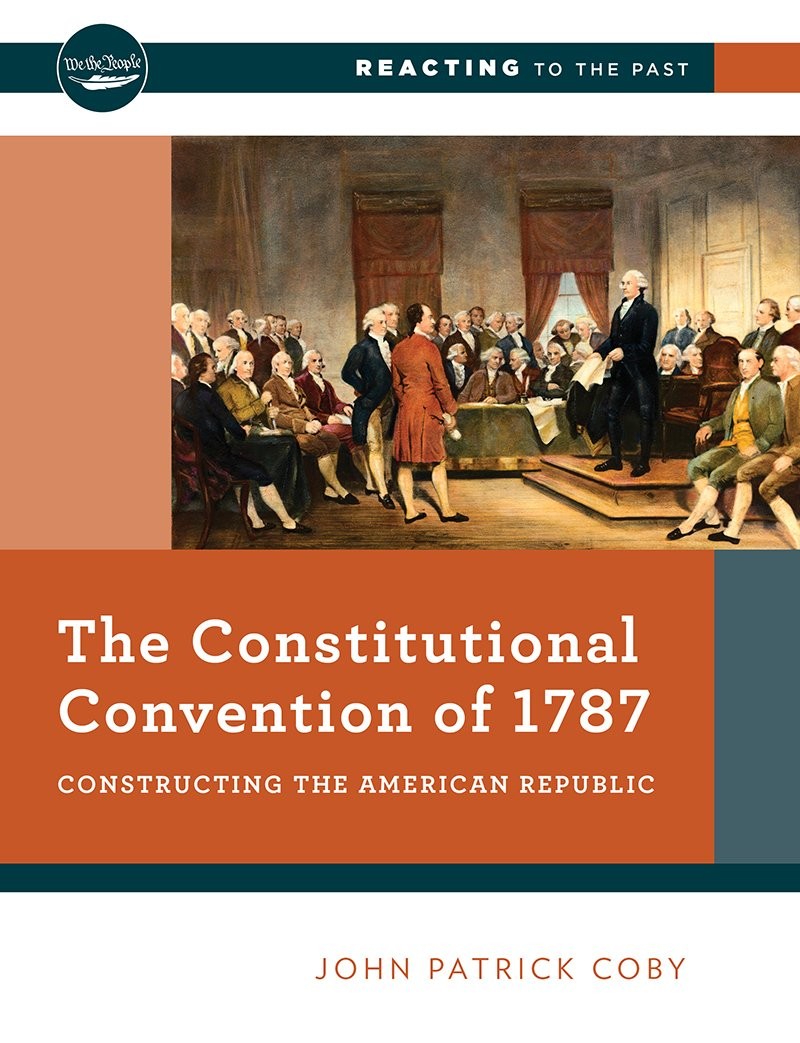 The Constitutional Convention of 1787: Constructing the American Republic (R…