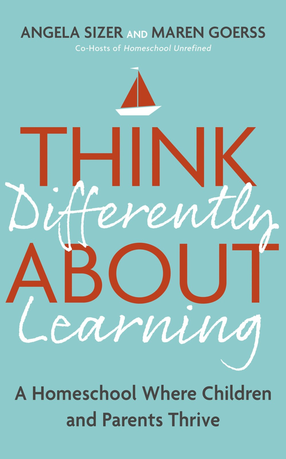 Think Differently About Learning: A Homeschool Where Children and Parents Th…