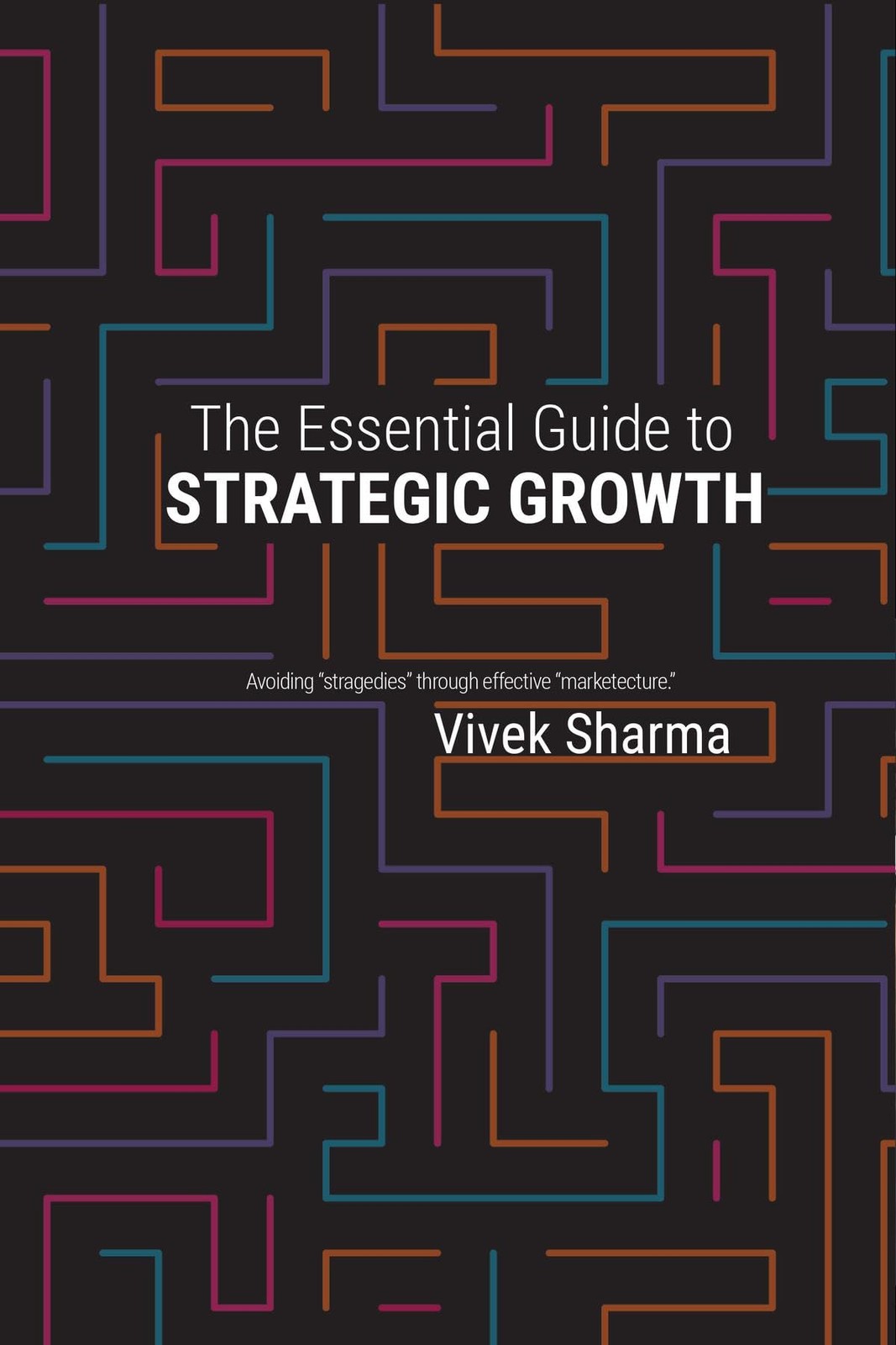 Vivek Sharma The Essential Guide to Strategic Growth (Hardback)