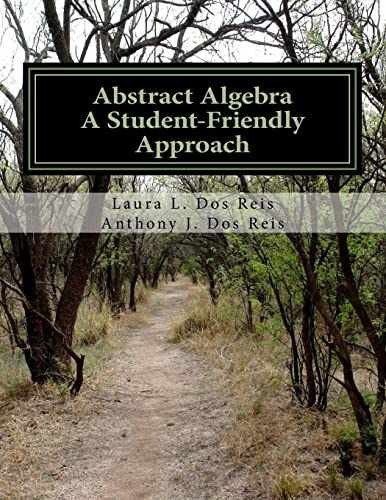 Abstract Algebra: A Student-Friendly – Paperback, by Dos Reis Laura – Very Good
