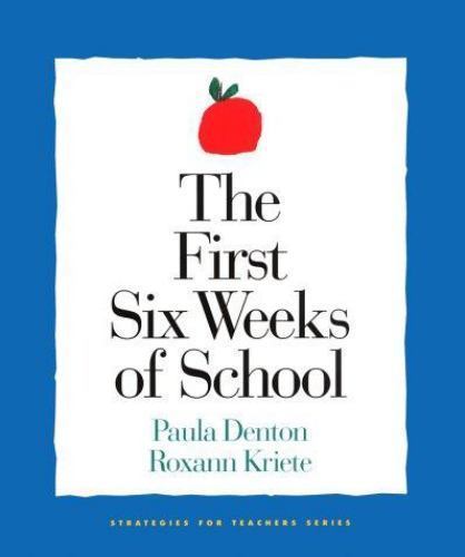The First Six Weeks of School by Denton, Paula; Kriete, Roxann