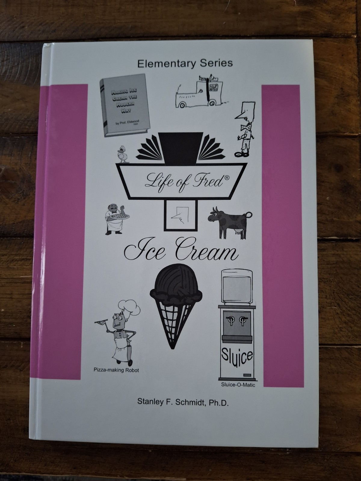 Life of Fred–Ice Cream by Stanley F. Schmidt (Hardcover)
