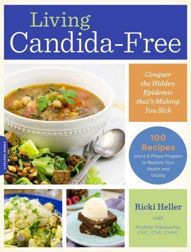 Living Candida-Free: 100 Recipes and a 3-Stage Program to Restore Your Health an