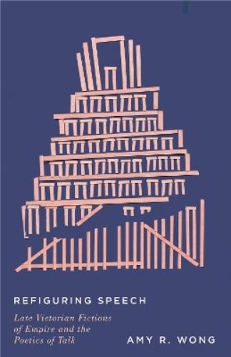 Amy R. Wong Refiguring Speech (Hardback)