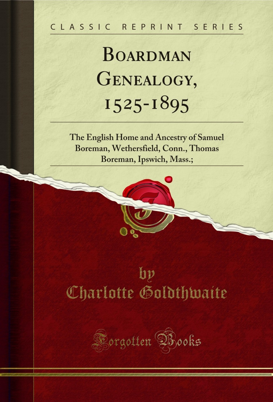 Boardman Genealogy, 1525-1895 (Classic Reprint)
