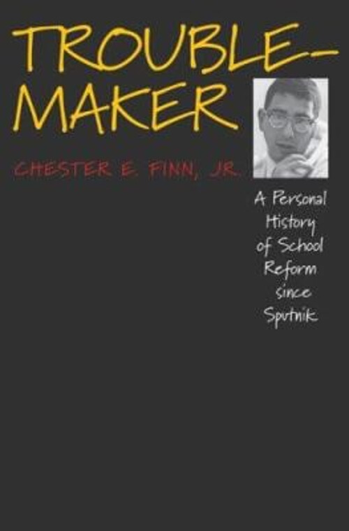 Troublemaker : A Personal History of School Reform since Sputnik